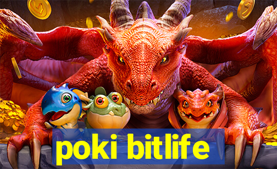 poki bitlife